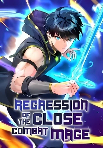 Regression of the Close Combat Mage จอมเวทย์สายประชิดย้อนเวลากลับไปล้มจอมมาร อ่านมังงะ