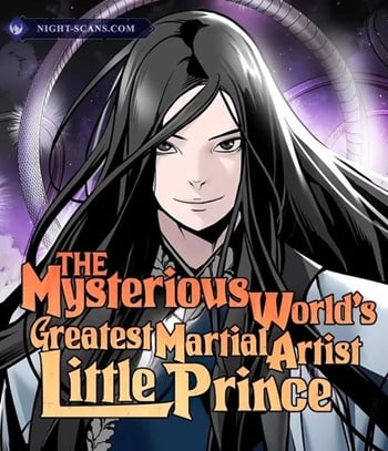 The Mysterious World’s Greatest Martial Artist Little Prince เจ้าชายน้อย ศิลปินศิลปะการต่อสู้ที่ยิ่งใหญ่ที่สุดในโลกลึกลับ อ่านมังงะ